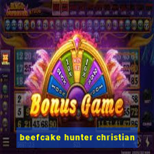 beefcake hunter christian